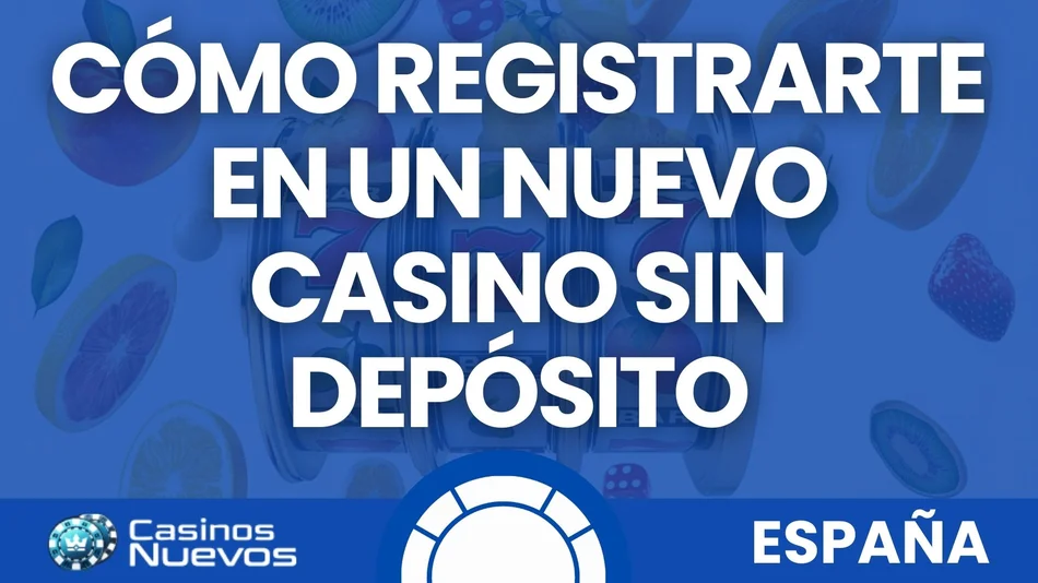 como registrarte en un nuevo casino sin depósito